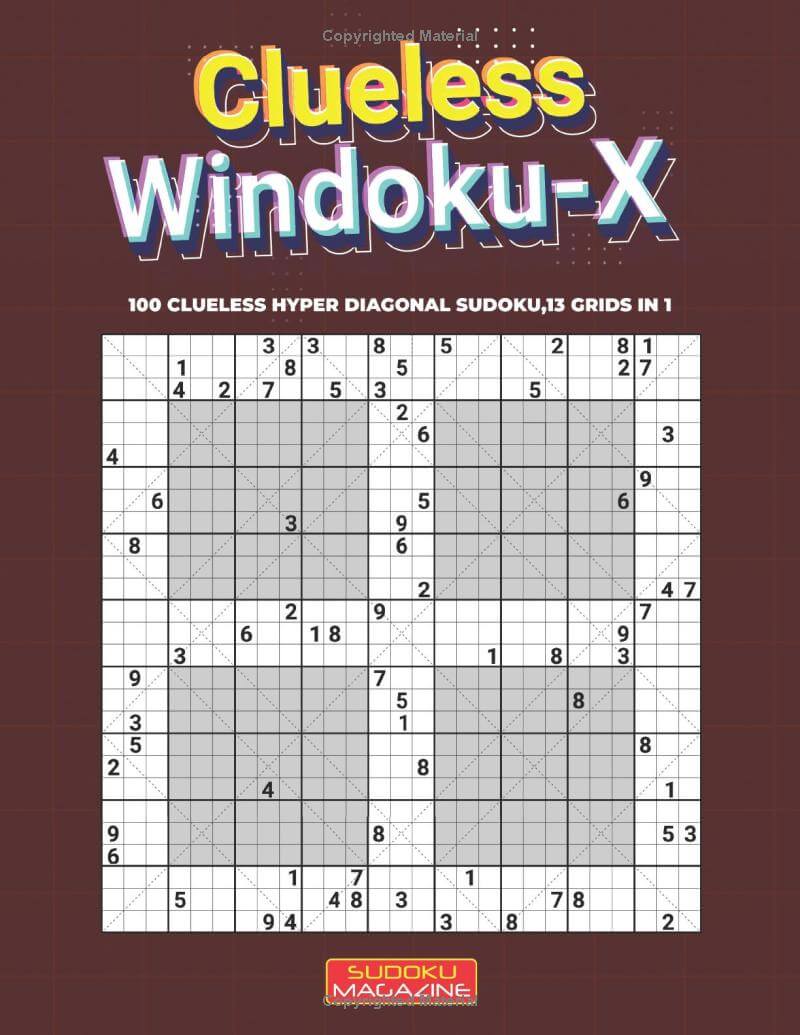 Clueless Windoku-X: 100 Clueless Hyper Diagonal Sudoku,13 grids in 1