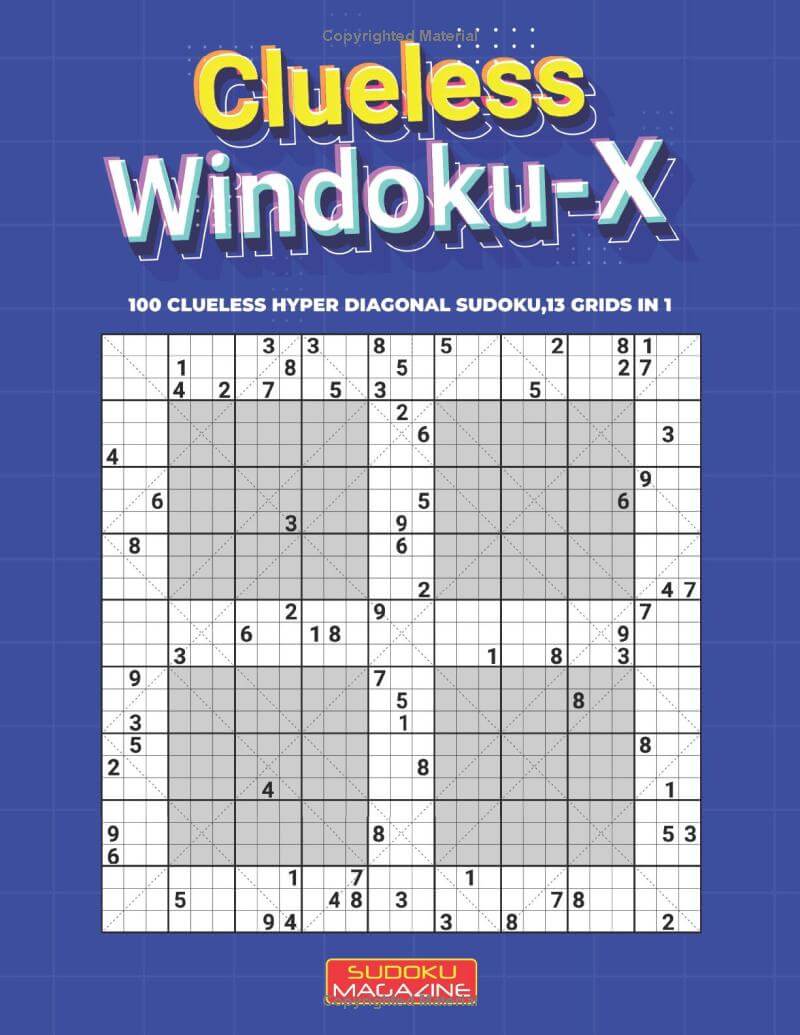 Clueless Windoku-X: 100 Clueless Hyper Diagonal Sudoku,13 grids in 1