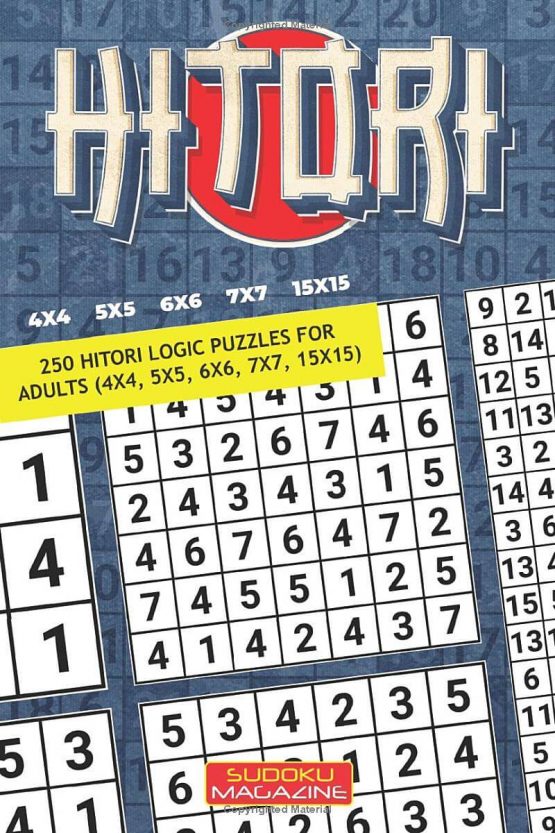 Hitori: 250 Hitori Logic puzzles for adults (4x4, 5x5, 6x6, 7x7, 15x15)