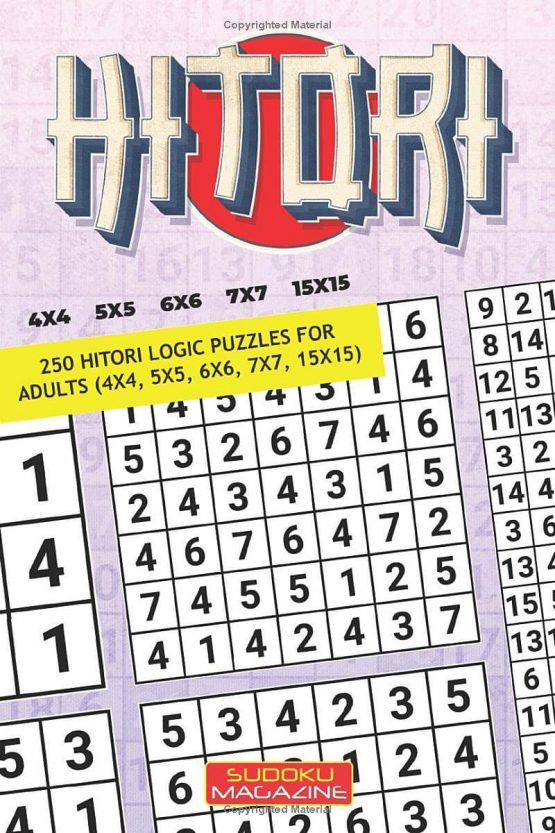 Hitori: 250 Hitori Logic puzzles for adults (4x4, 5x5, 6x6, 7x7, 15x15)