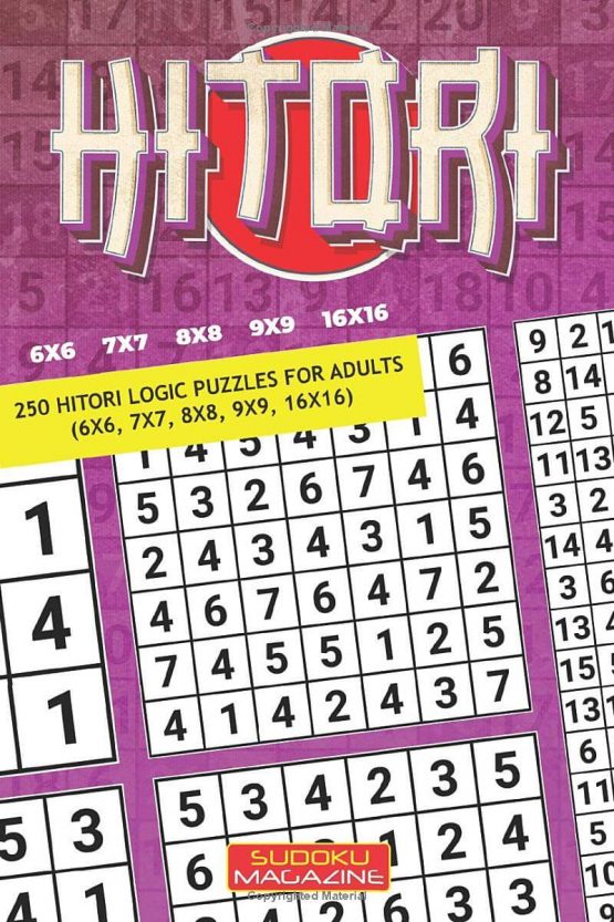 Hitori: 250 Hitori Logic puzzles for adults (6x6, 7x7, 8x8, 9x9, 16x16)