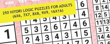 Hitori: 250 Hitori Logic puzzles for adults (6x6, 7x7, 8x8, 9x9, 16x16)