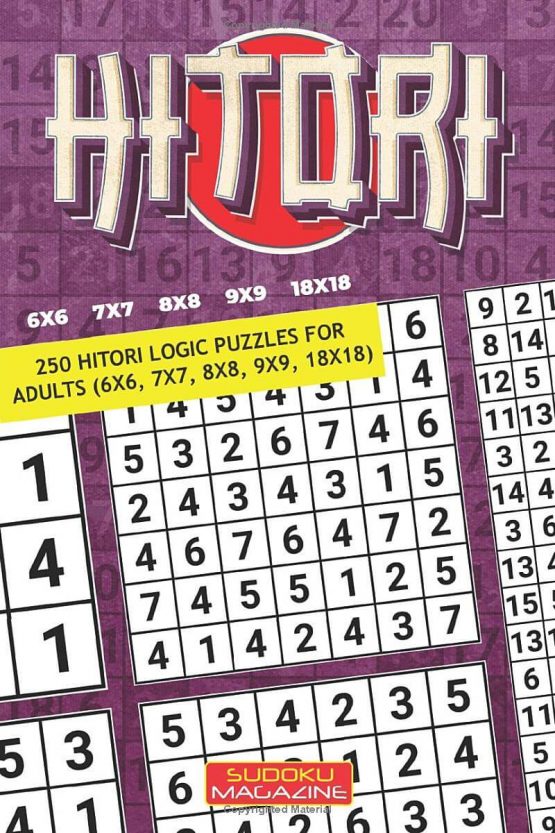 Hitori: 250 Hitori Logic puzzles for adults (6x6, 7x7, 8x8, 9x9, 18x18)