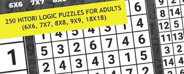 Hitori: 250 Hitori Logic puzzles for adults (6x6, 7x7, 8x8, 9x9, 18x18)