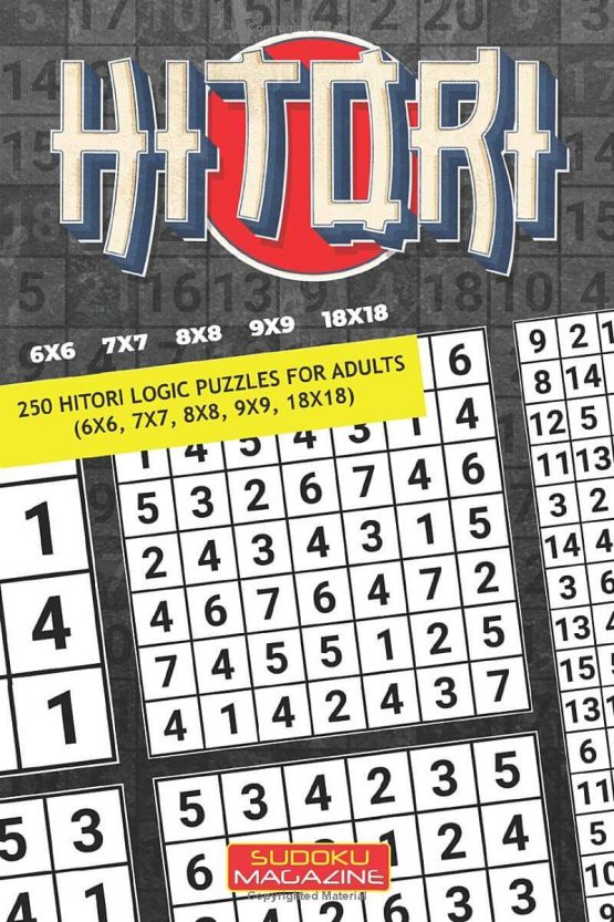 Hitori: 250 Hitori Logic puzzles for adults (6x6, 7x7, 8x8, 9x9, 18x18)