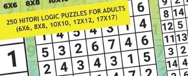 Hitori: 250 Hitori Logic puzzles for adults (6x6, 8x8, 10x10, 12x12, 17x17)