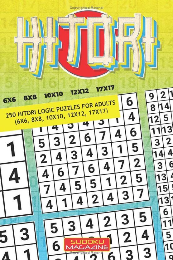 Hitori: 250 Hitori Logic puzzles for adults (6x6, 8x8, 10x10, 12x12, 17x17)