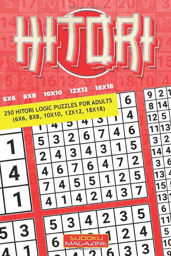 Hitori: 250 Hitori Logic puzzles for adults (6x6, 8x8, 10x10, 12x12, 18x18)