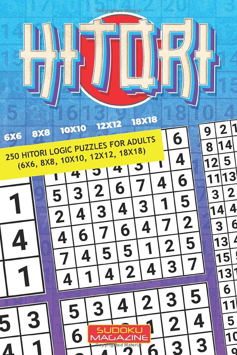 Hitori: 250 Hitori Logic puzzles for adults (6x6, 8x8, 10x10, 12x12, 18x18)