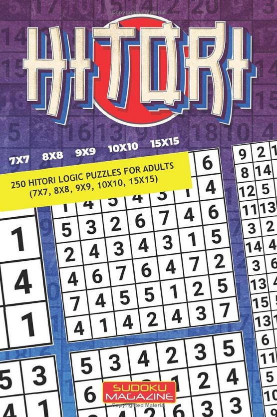 Hitori: 250 Hitori Logic puzzles for adults (7x7, 8x8, 9x9, 10x10, 15x15)