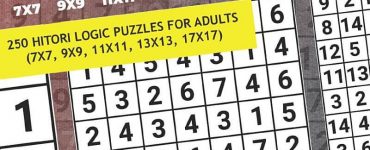 Hitori: 250 Hitori Logic puzzles for adults (7x7, 9x9, 11x11, 13x13, 17x17)