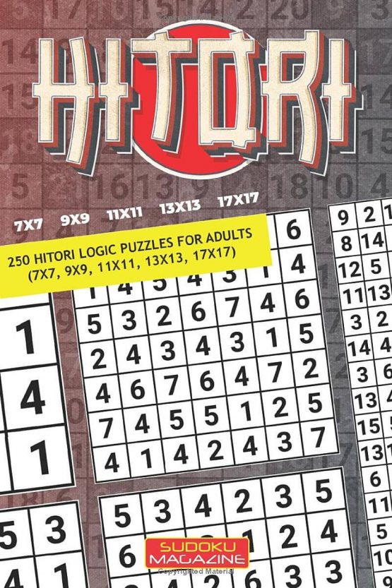 Hitori: 250 Hitori Logic puzzles for adults (7x7, 9x9, 11x11, 13x13, 17x17)