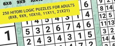 Hitori: 250 Hitori Logic puzzles for adults (8x8, 9x9, 10x10, 11x11, 21x21)